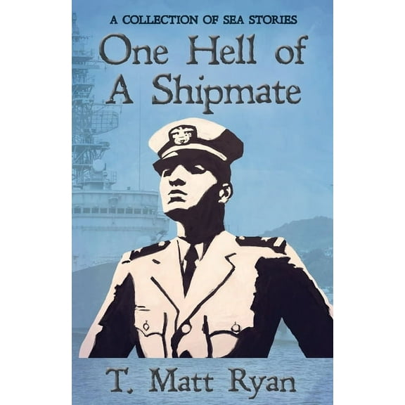 One Hell of A Shipmate: A Collection of Sea Stories, (Paperback)