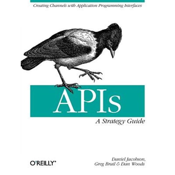 Pre-Owned Apis: A Strategy Guide: Creating Channels with Application Programming Interfaces (Paperback) 1449308929 9781449308926