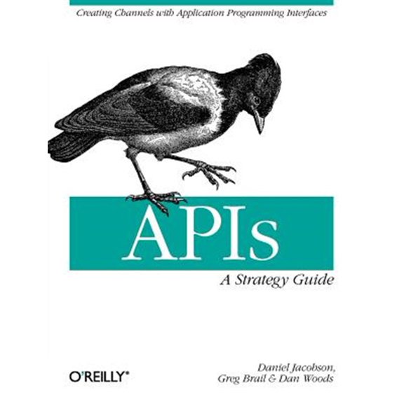Pre-Owned Apis: A Strategy Guide: Creating Channels with Application Programming Interfaces (Paperback) 1449308929 9781449308926