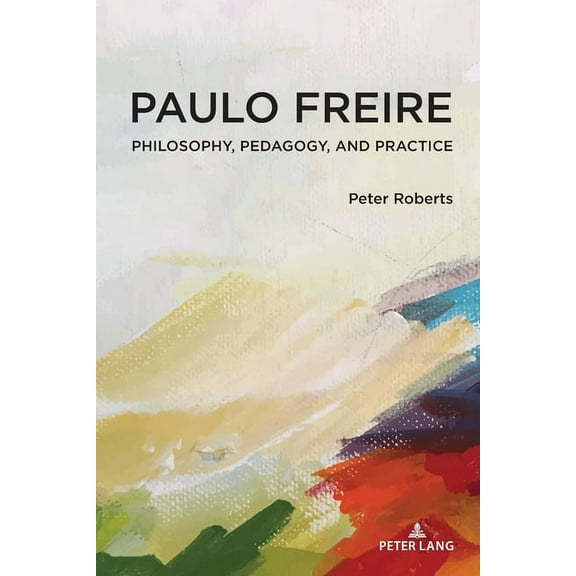 Complicated Conversation: Paulo Freire: Philosophy, Pedagogy, and Practice (Paperback)
