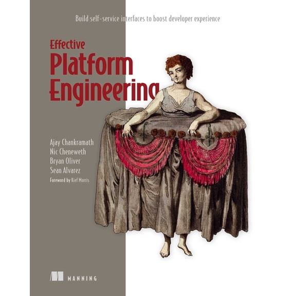 Effective Platform Engineering: Build Self-Service Interfaces to Boost Developer Experience, (Paperback)