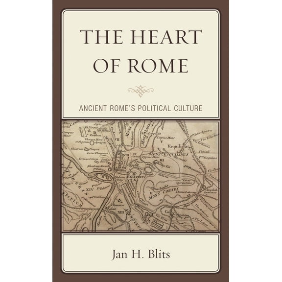 The Heart of Rome: Ancient Rome's Political Culture, (Paperback)