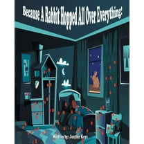 Because A Rabbit Hopped All Over EVERYTHING! (Paperback)