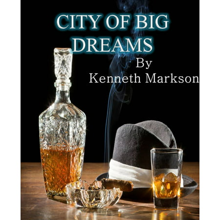 City Of Big Dreams (A Hard-Boiled Noir Detective Mystery) -