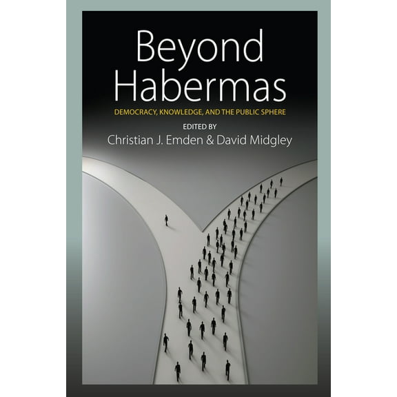 Beyond Habermas: Democracy, Knowledge, and the Public Sphere, (Paperback)