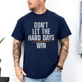 thumbnail image 3 of Don't Let Hard Days Win T-Shirt, Funny Quotes T-Shirt, Multicolors, Size S-5XL, 3 of 5