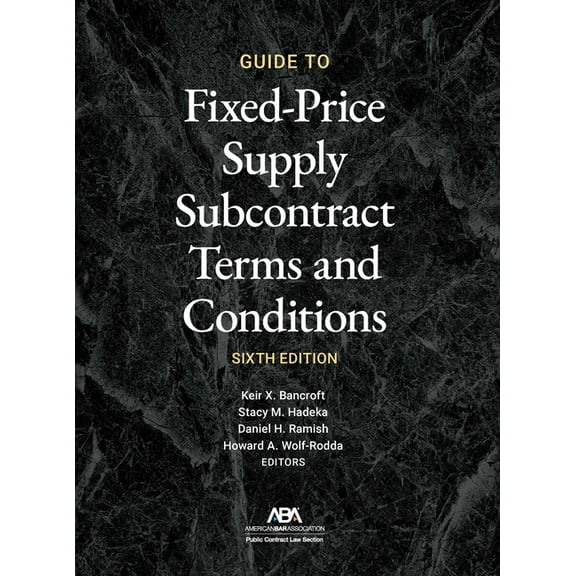 Guide to Fixed-Priced Supply Subcontract Terms and Conditions, Sixth Edition, (Paperback)