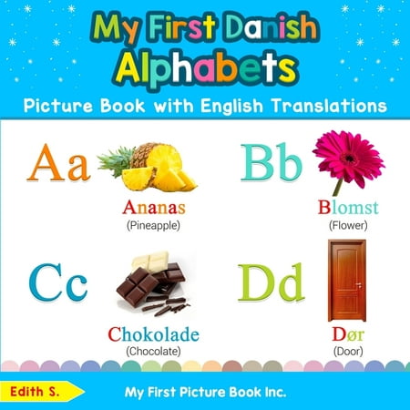 Teach & Learn Basic Danish Words for Children: My First Danish Alphabets Picture Book with English Translations: Bilingual Early Learning & Easy Teaching Danish Books for Kids (Best Way To Learn Danish Language)