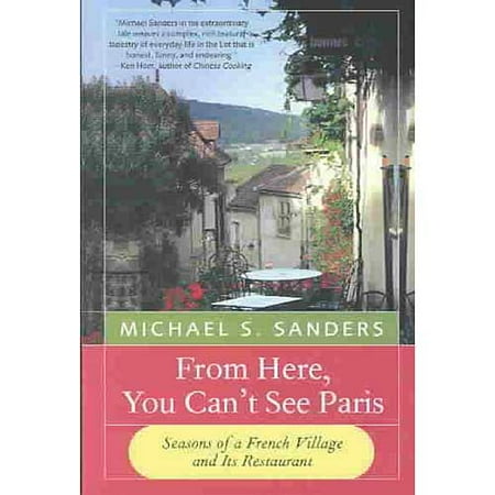 From Here, You Can't See Paris: Seasons of a French Village and Its Restaurant