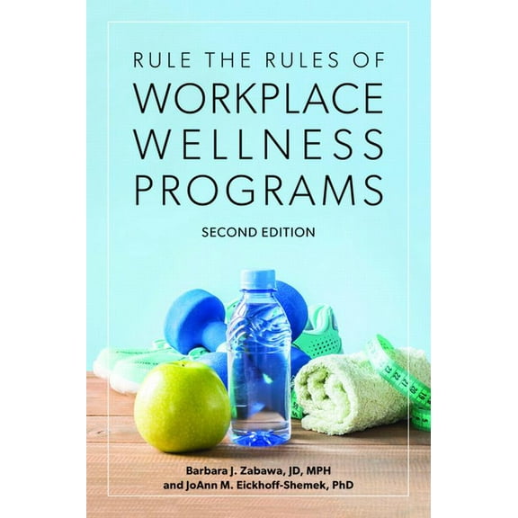 Rule the Rules of Workplace Wellness Programs, Second Edition, (Paperback)