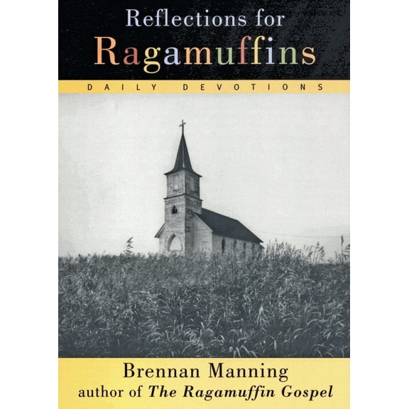 Pre-Owned Reflections for Ragamuffins : Daily Devotions from the Writings of Brennan Manning (Paperback) 9780060654573