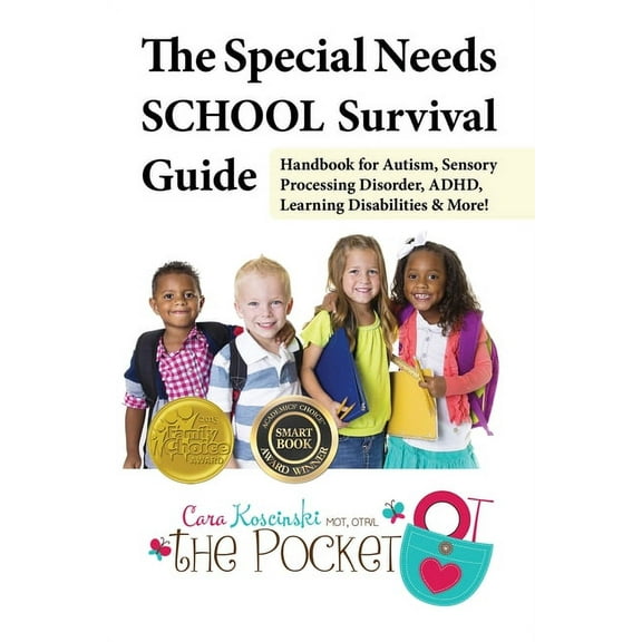 The Special Needs School Survival Guide: Handbook for Autism, Sensory Processing Disorder, Adhd, Learning Disabilities &, (Paperback)