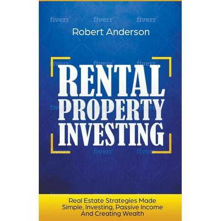 Rental Property Investing Real Estate Strategies Made Simple, Investing, Passive Income And Creating Wealth (Best Passive Income Business)