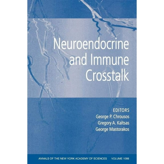 Annals of the New York Academy of Scienc Neuroendocrine and Immune Crosstalk, Volume 1088, Book 1088, (Paperback)