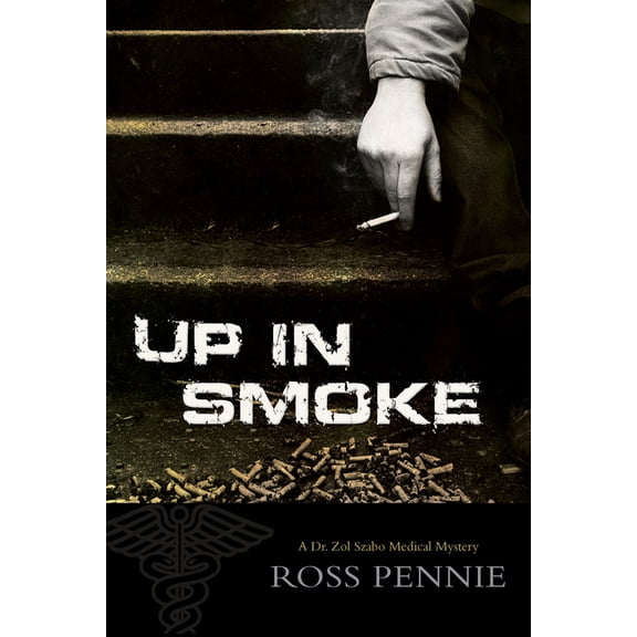 A Dr. Zol Szabo Medical Mystery: Up in Smoke : A Dr. Zol Szabo Medical Mystery (Series #3) (Paperback)