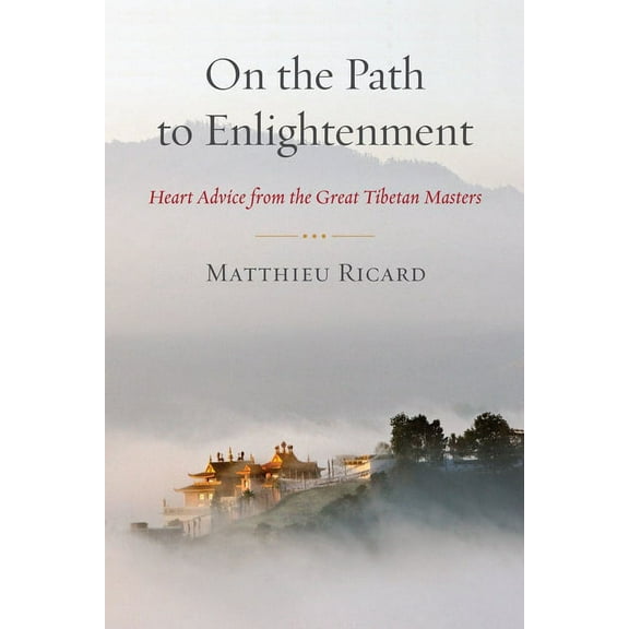 On the Path to Enlightenment : Heart Advice from the Great Tibetan Masters (Paperback)