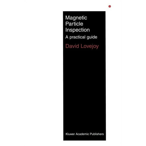 Magnetic Particle Inspection: A Practical Guide, (Paperback)