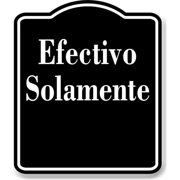 Efectivo Solamente Spanish Muestra al aire libre firmar BLACK Aluminum Composite Sign, 15"x18"