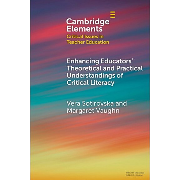 Elements in Critical Issues in Teacher E Enhancing Educators' Theoretical and Practical Understandings of Critical Literacy, (Paperback)