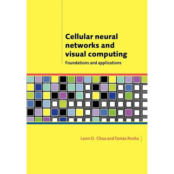Cellular Neural Networks and Visual Computing: Foundations and Applications, (Paperback)