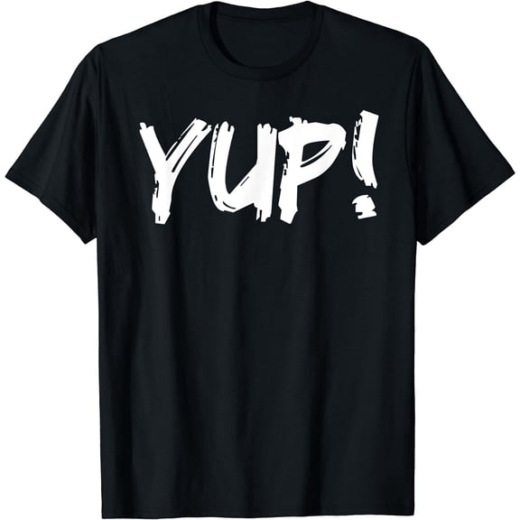 Did We Just Become Best Friends - YUP! T-Shirt Gift T-Shirt Black 3X-Large