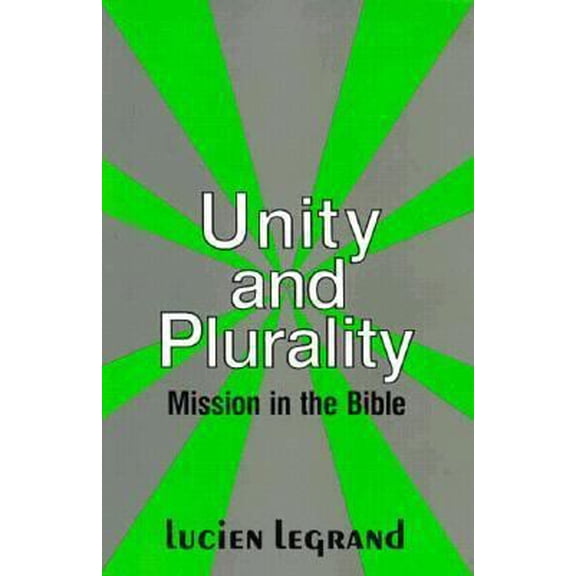 Pre-Owned Unity and Plurality: Mission in the Bible (Paperback) 0883446928 9780883446928