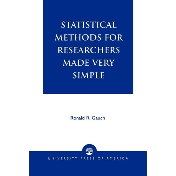 Statistical Methods for Researchers Made Very Simple, (Paperback)