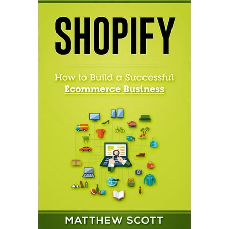Shopify : How to Build a Successful Ecommerce Business (Paperback)