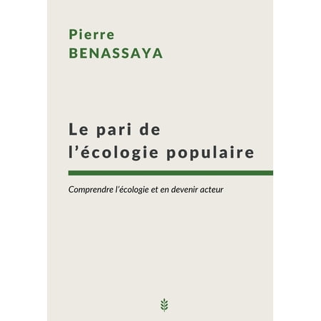 Le pari de l &Atilde;&copy;cologie populaire: Comprendre l &Atilde;&copy;cologie et en devenir acteur (Paperback)
