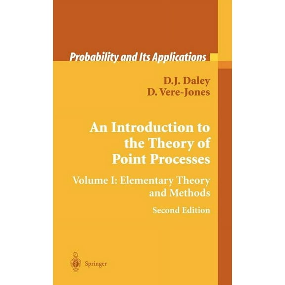 Probability and Its Applications An Introduction to the Theory of Point Processes: Volume I: Elementary Theory and Methods, (Hardcover)