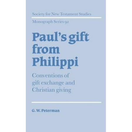 - Paul's Gift from Philippi : Conventions of Gift Exchange and Christian Giving