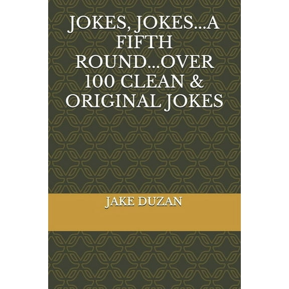 Jokes, Jokes...A Fifth Round...Over 100 Clean & Original Jokes