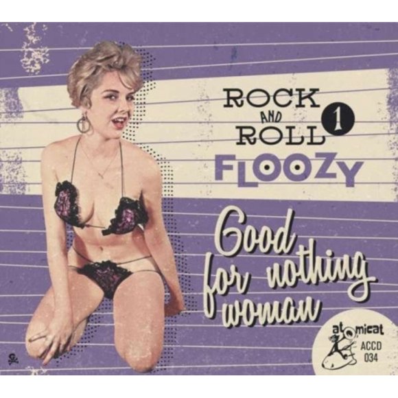 ROCK N ROLL FLOOZY 1: GOOD FOR NOTHING WOMAN