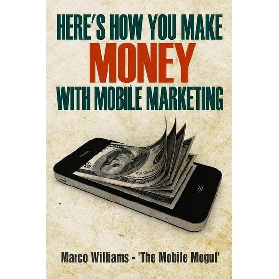 Here's How You Make Money with Mobile Marketing