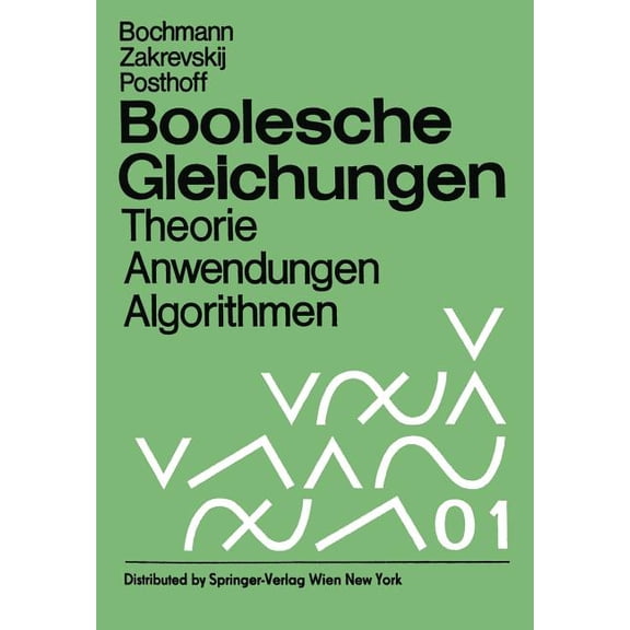 Boolesche Gleichungen: Theorie, Anwendungen, Algorithmen, (Paperback)
