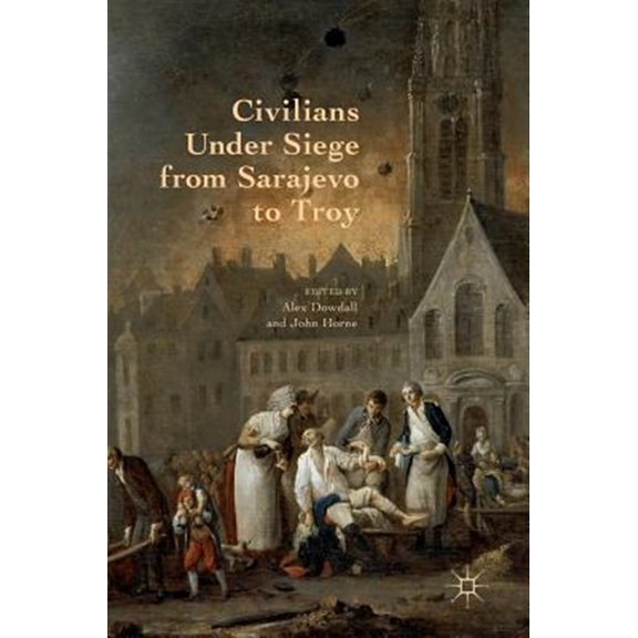Pre-Owned Civilians Under Siege from Sarajevo to Troy (Hardcover)