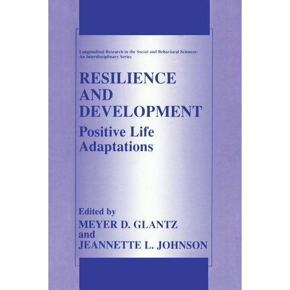 Longitudinal Research in the Social and Resilience and Development: Positive Life Adaptations, (Paperback)