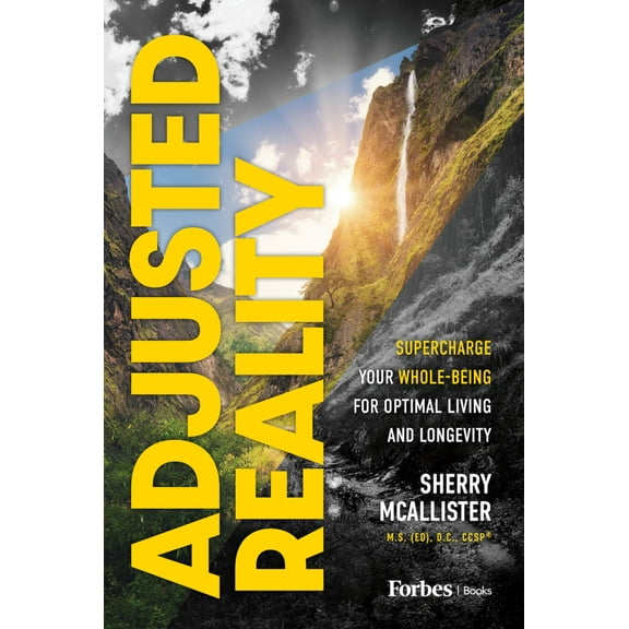 Adjusted Reality: Supercharge Your Whole-Being for Optimal Living and Longevity (Hardcover)