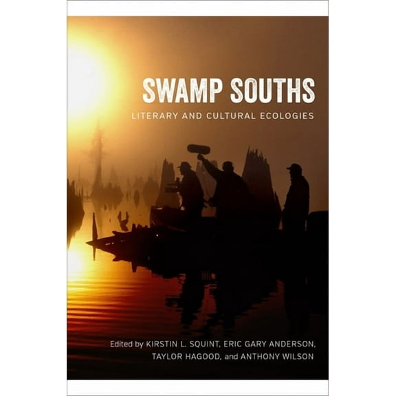 Southern Literary Studies Swamp Souths: Literary and Cultural Ecologies, (Hardcover)