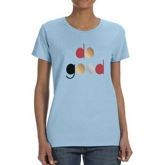 Do Good! Women T-Shirt, Female XX-Large