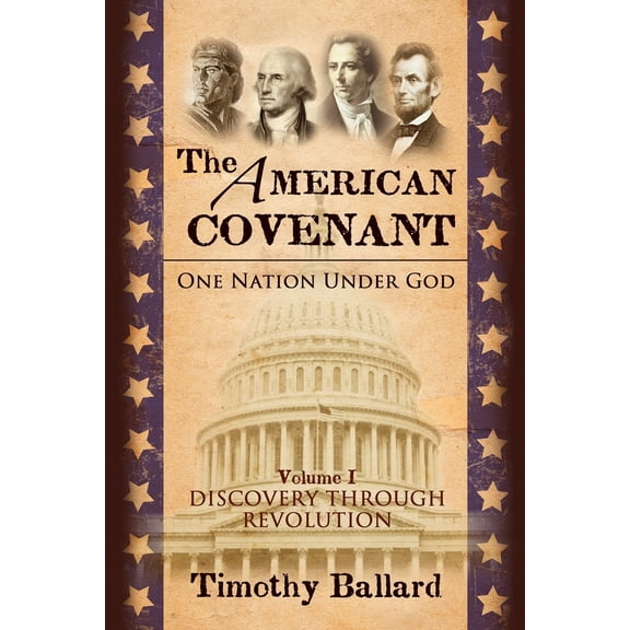 The American Covenant Vol 1: One Nation under God: Establishment, Discovery and Revolution (Paperback) 1934537284 9781934537282