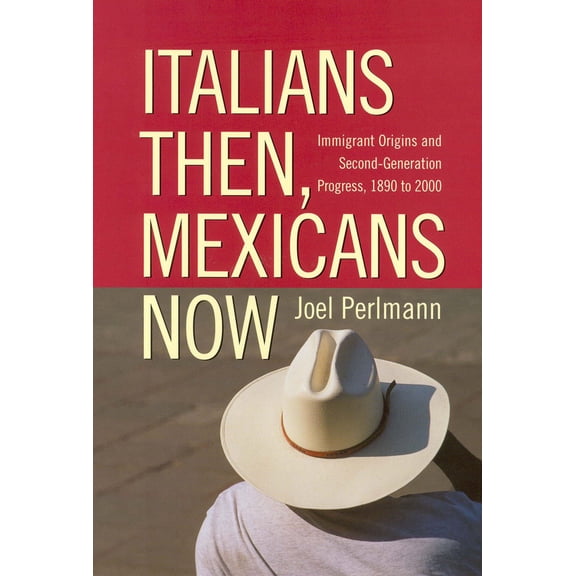 Pre-Owned Italians Then, Mexicans Now: Immigrant Origins and the Second-Generation Progress, 1890-2000 (Paperback) 0871546647 9780871546647