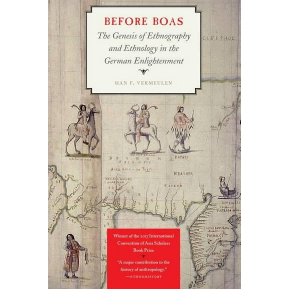 Critical Studies in the History of Anthr Before Boas: The Genesis of Ethnography and Ethnology in the German Enlightenment, (Paperback)