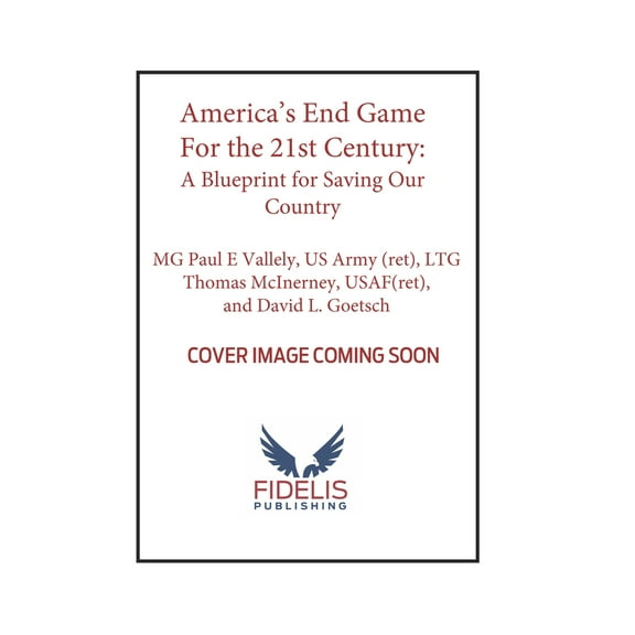 America's End Game for the 21st Century : A Blueprint for Saving Our Country (Hardcover)