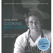 Cooking with Curtis: Easy, Everyday and Adventurous Recipes for the Home Cook, Pre-Owned  Paperback  1552858170 9781552858172 Curtis Stone