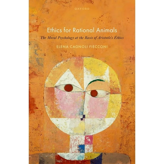 Ethics for Rational Animals: The Moral Psychology at the Basis of Aristotle's Ethics, (Hardcover)