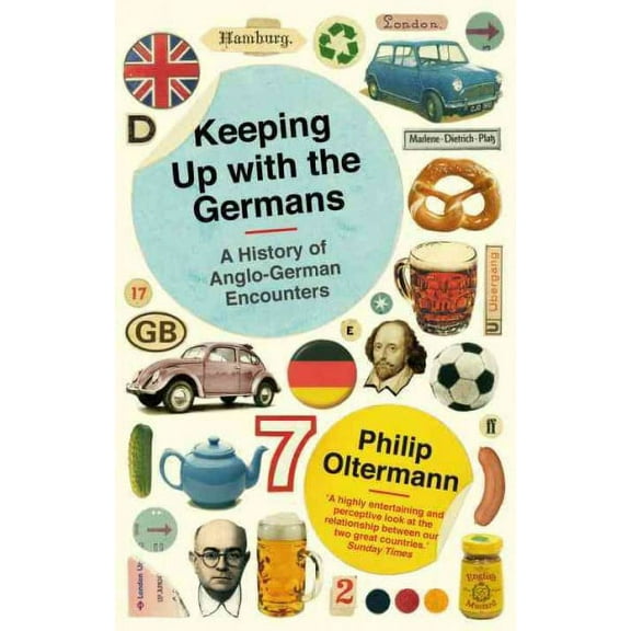Keeping Up With the Germans : A History of Anglo-german Encounters