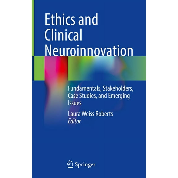 Ethics and Clinical Neuroinnovation: Fundamentals, Stakeholders, Case Studies, and Emerging Issues, (Hardcover)