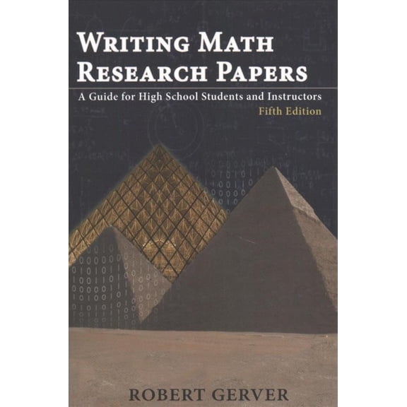 Writing Math Research Papers: A Guide for High School Students and Instructors - Fifth Edition (Paperback)