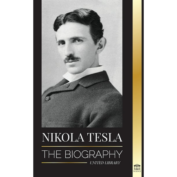 Science: Nikola Tesla : The biography - The and Times of a Genius Invented the Electrical Age (Paperback) - Walmart.com